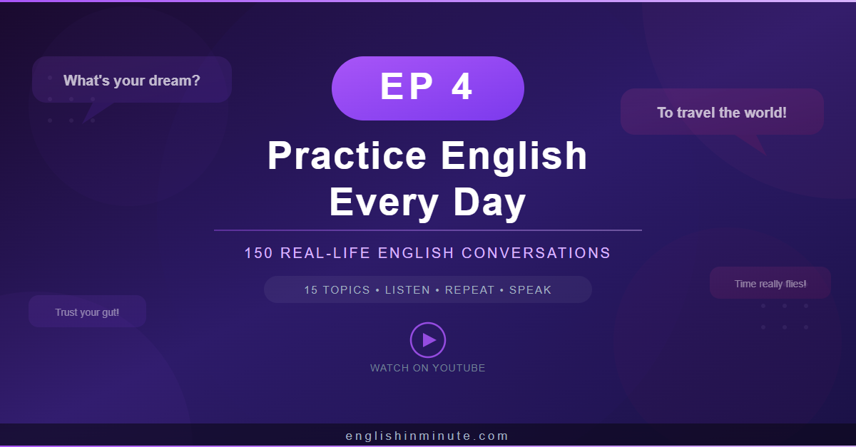 Practice English Every Day - EP4: 150 Real-Life English Conversations for Everyday Practice