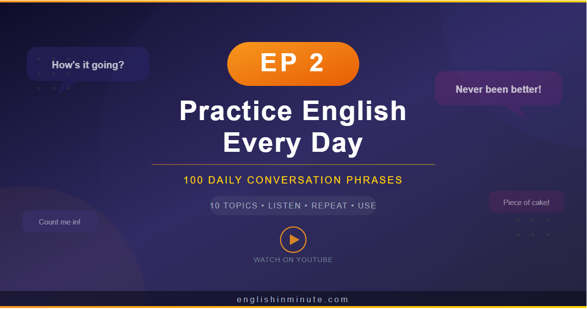 Practice English Every Day - EP2: 100 Daily Conversation Phrases You Need to Know